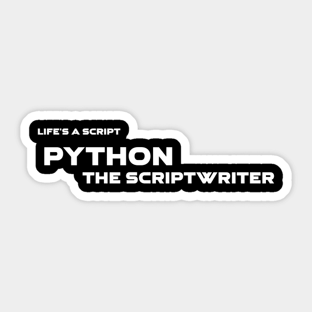 Life's A Script Python Scriptwriter Programming Sticker by Furious Designs